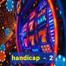 handicap - 2 resultado final