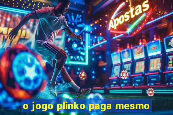 o jogo plinko paga mesmo