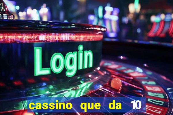 cassino que da 10 reais no cadastro