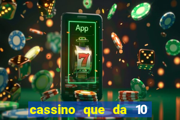 cassino que da 10 reais no cadastro