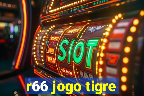 r66 jogo tigre