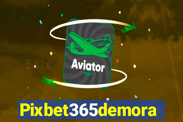 Pixbet365demora