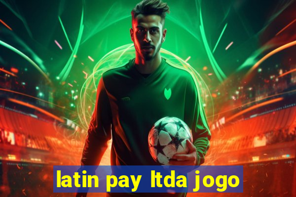 latin pay ltda jogo