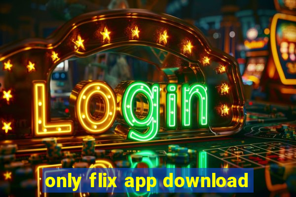 only flix app download