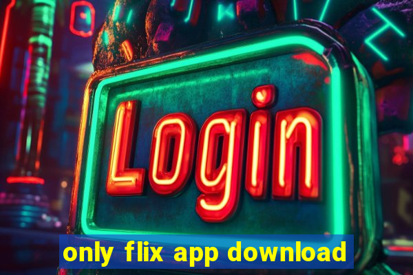 only flix app download