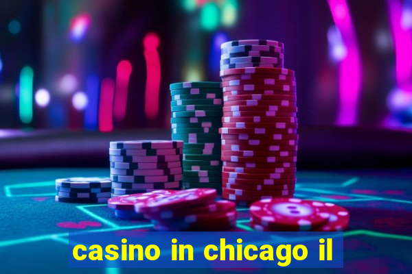 casino in chicago il