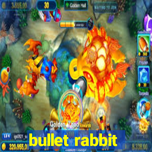 bullet rabbit