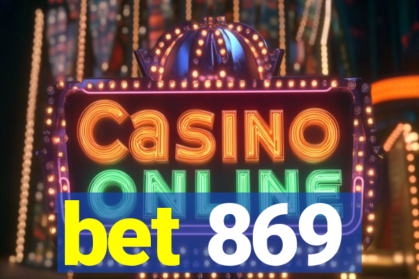 bet 869