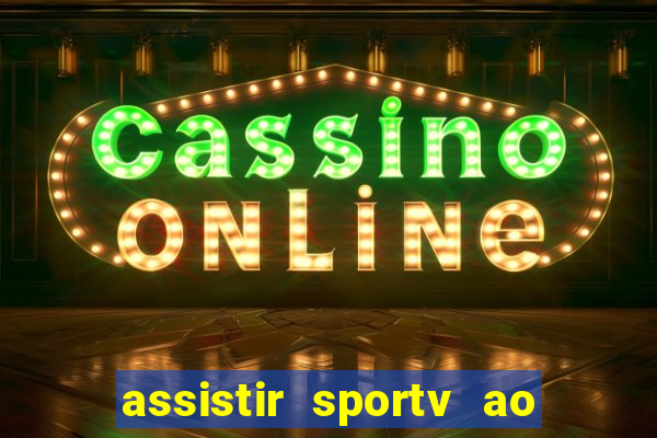 assistir sportv ao vivo agora