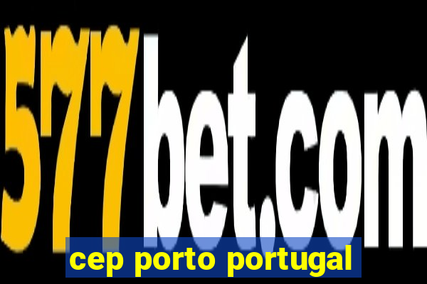 cep porto portugal