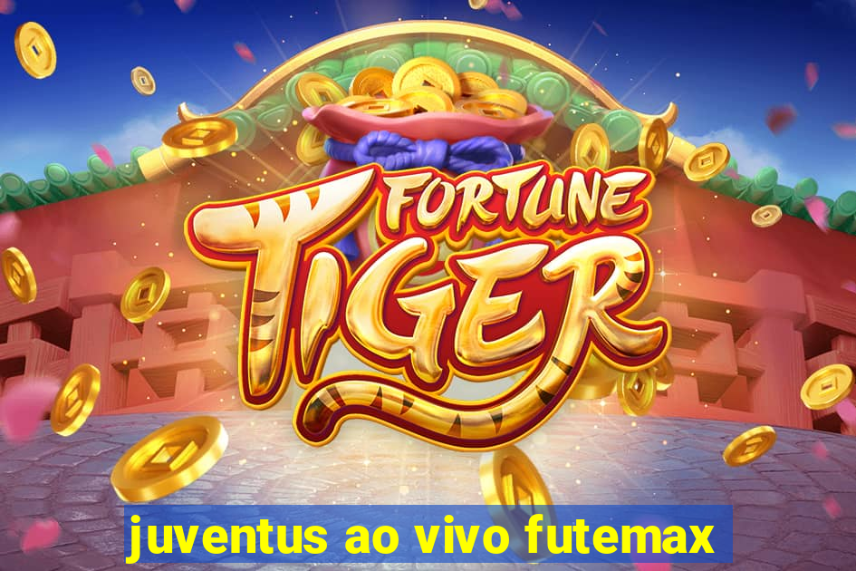 juventus ao vivo futemax