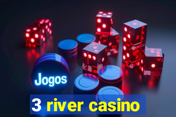 3 river casino