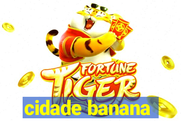 cidade banana