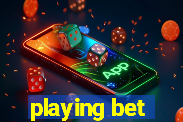 playing bet