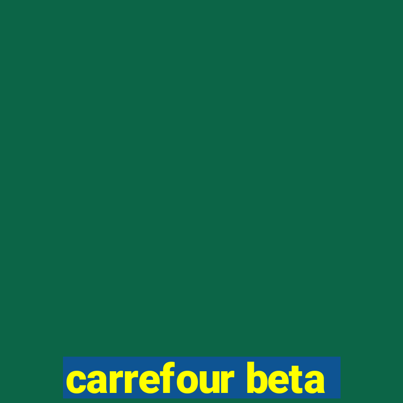 carrefour beta