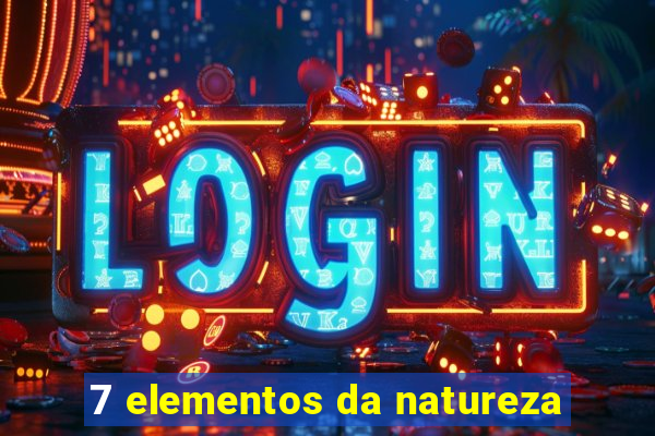 7 elementos da natureza