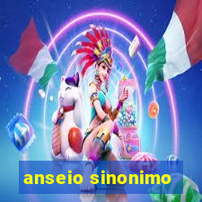 anseio sinonimo