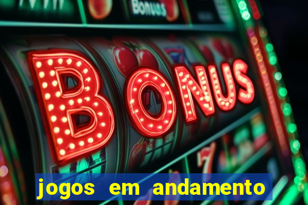 jogos em andamento ao vivo