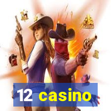 12 casino