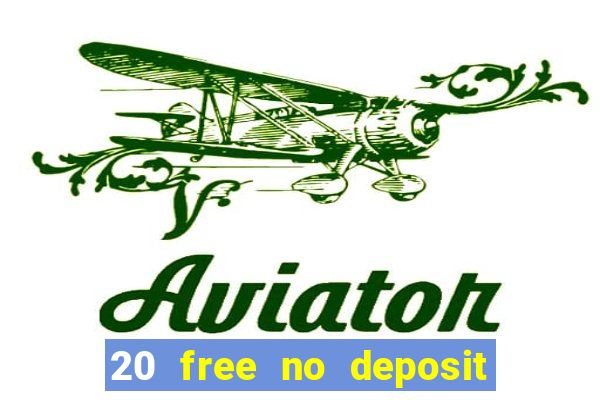 20 free no deposit casino 2022