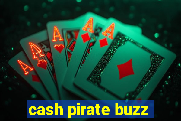 cash pirate buzz