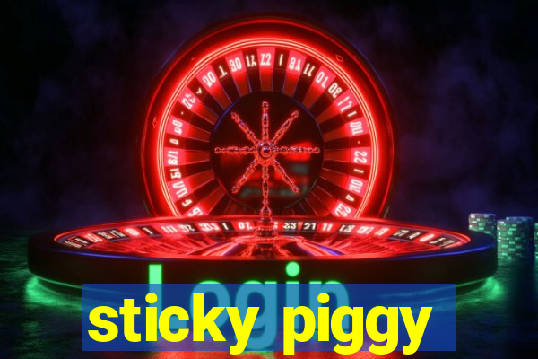 sticky piggy