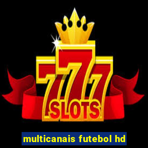 multicanais futebol hd