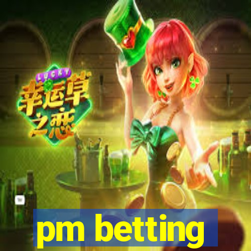 pm betting