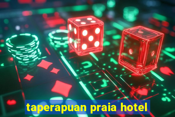 taperapuan praia hotel