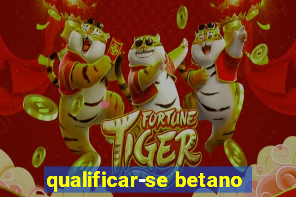 qualificar-se betano