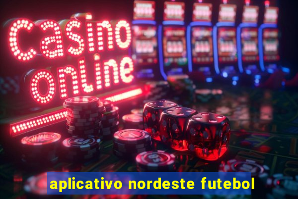 aplicativo nordeste futebol