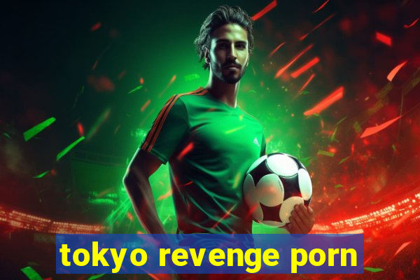 tokyo revenge porn