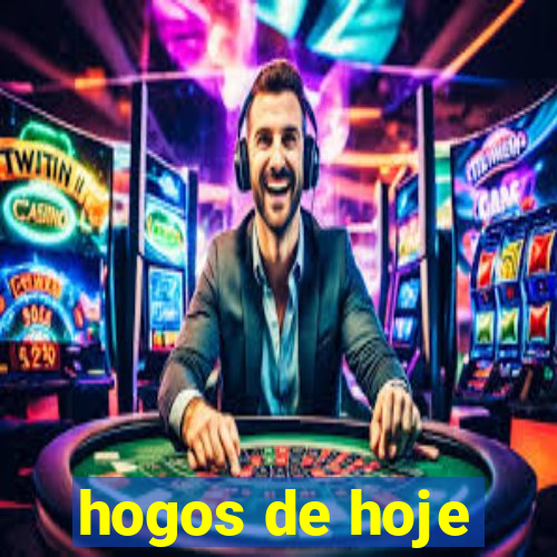 hogos de hoje