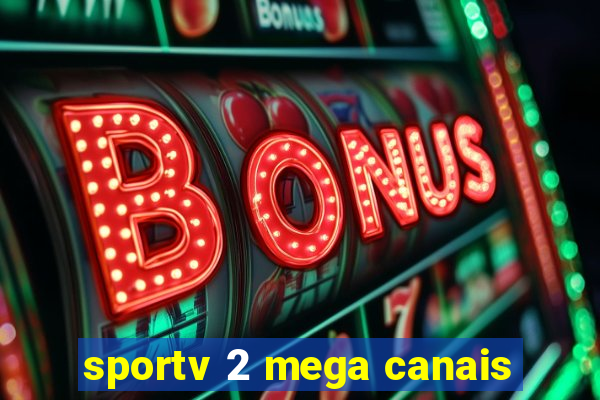 sportv 2 mega canais