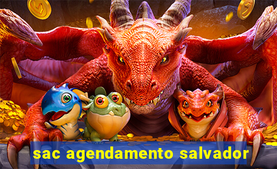 sac agendamento salvador