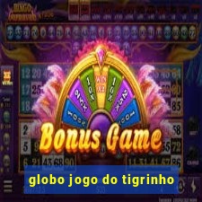 globo jogo do tigrinho