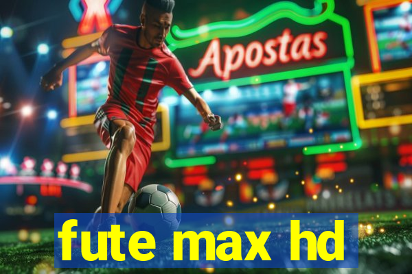 fute max hd