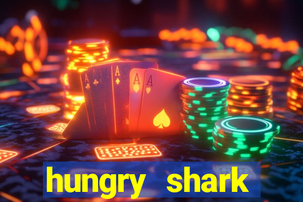 hungry shark evolution dinheiro infinito ios