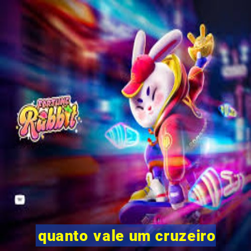 quanto vale um cruzeiro