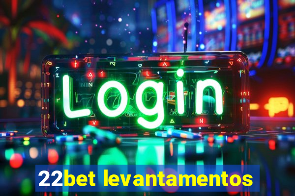 22bet levantamentos