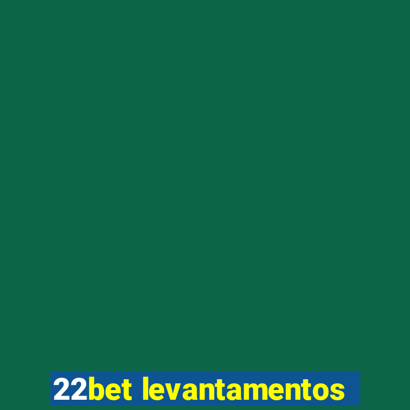 22bet levantamentos