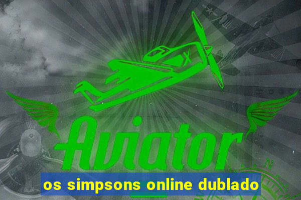 os simpsons online dublado