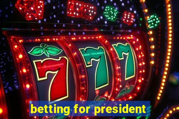 betting for president