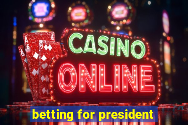 betting for president