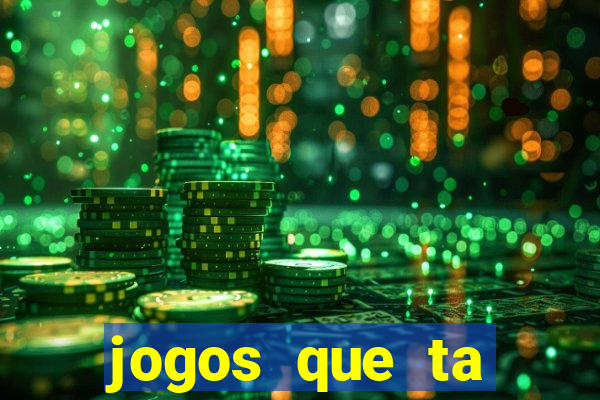 jogos que ta pagando agora