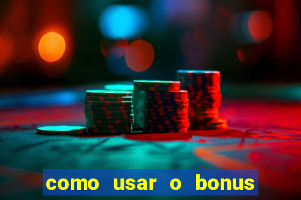 como usar o bonus na estrela bet