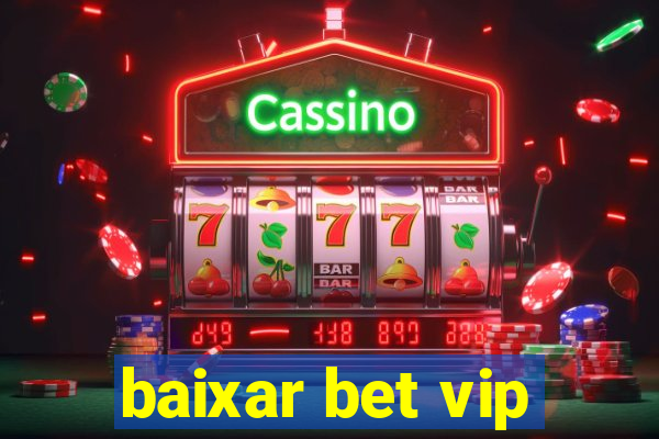 baixar bet vip