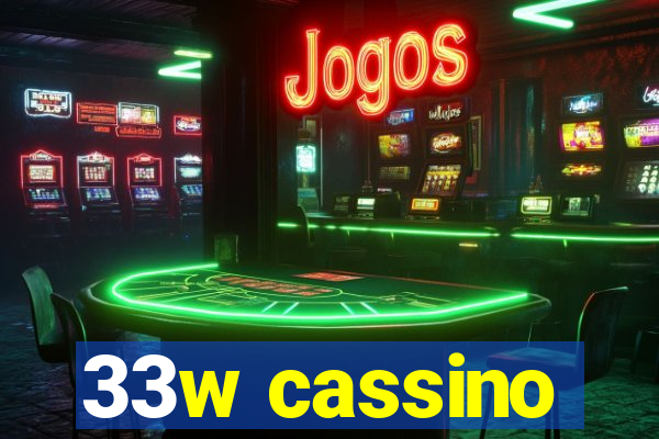 33w cassino