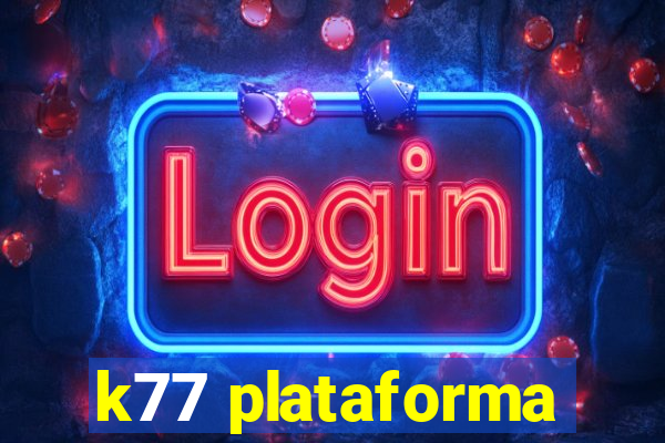 k77 plataforma