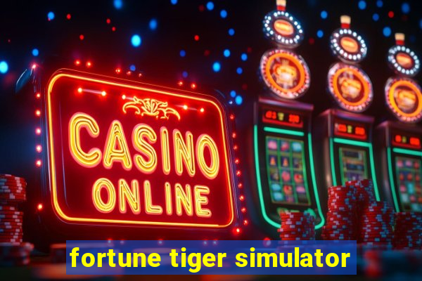 fortune tiger simulator